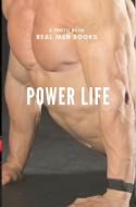 Power Life di Real Men Books edito da BLURB INC