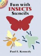 Fun with Insects Stencils di Paul E. Kennedy edito da DOVER PUBN INC