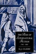 The Rise of Supernatural Fiction, 1762 1800 di E. J. Dr Clery, Clery E. J. edito da Cambridge University Press
