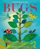 Bugs: A Peek-Through Picture Book di Britta Teckentrup edito da DOUBLEDAY & CO
