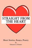 Straight from the Heart: Short Stories, Essays, Poetry di Vincent A. Punter edito da AUTHORHOUSE