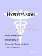 Hypotension - A Medical Dictionary, Bibliography, And Annotated Research Guide To Internet References di Icon Health Publications edito da Icon Group International
