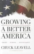 Growing a Better America: Smart, Strong and Sustainable di Chuck Leavell edito da MERCER UNIV PR