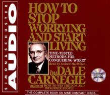 How to Stop Worrying and Start Living di Dale Carnegie edito da Simon & Schuster Audio
