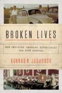 Broken Lives di Konrad H. Jarausch edito da Princeton University Press