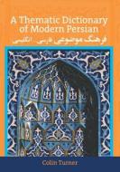 A Thematic Dictionary of Modern Persian di Colin Turner edito da Taylor & Francis Ltd