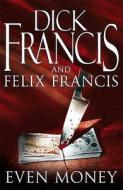Even Money di Dick Francis, Felix Francis edito da Penguin Books Ltd