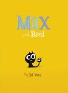 Max And Bird di Ed Vere edito da Penguin Books Ltd