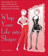 Whip Your Life Into Shape di Emily Dubberley edito da Andrews McMeel Publishing