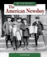 The American Newsboy di Michael Burgan edito da We the People