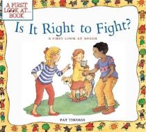 Is It Right to Fight?: A First Look at Anger di Pat Thomas edito da BES PUB