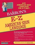 Barron's E-Z American Sign Language di David A. Stewart, Elizabeth Stewart, Lisa M. Dimling edito da BARRONS EDUCATION SERIES