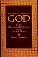 Speaking/Writing of God di Michael Oppenheim edito da State University Press of New York (SUNY)