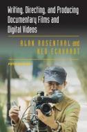 Writing, Directing, and Producing Documentary Films and Digital Videos: Fifth Edition di Alan Rosenthal edito da Southern Illinois University Press