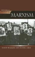Historical Dictionary Of Marxism di David Walker, Daniel Gray edito da Scarecrow Press