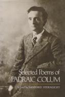 Selected Poems of Padraic Colum di Padraic Colum edito da SYRACUSE UNIV PR