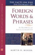 The Facts On File Dictionary Of Foreign Words And Phrases di Martin H. Manser edito da Facts On File Inc