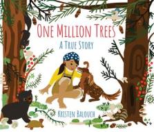 One Million Trees: A True Story di Kristen Balouch edito da MARGARET FERGUSON BOOKS