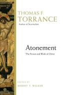 Atonement: The Person and Work of Christ di Thomas F. Torrance edito da INTER VARSITY PR