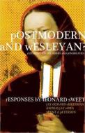 Postmodern and Wesleyan?: Exploring the Boundaries and Possibilities di Leonard Sweet edito da BEACON HILL PR