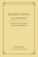 Illuminating the Intent: An Exposition of Candrakirti's Entering the Middle Way di Thupten Jinpa Langri, Je Tsongkhapa edito da WISDOM PUBN