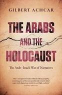 The Arabs and the Holocaust di Gilbert Achcar edito da Saqi Books