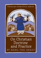 On Christian Doctrine and Practice di Basil, Saint Basil edito da St Vladimir's Seminary Press,U.S.