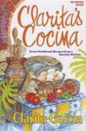 Clarita's Cocina: Great Traditional Recipes from a Spanish Kitchen di Clarita Garcia edito da Seaside Publishing