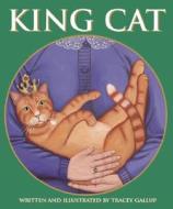 King Cat di Tracy Gallup edito da Mackinac Island Press