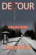 Detour: A Big Rig Thriller di Devorah Fox edito da MIKE BYRNES & ASSOC