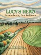 Lucy's Hero: Remembering Paul Wellstone di Karen I. Shragg edito da Raven Productions