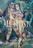 All Most di Maryann D'Agincourt edito da Portmay Press