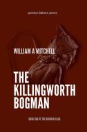 The Killingworth Bogman di William A Mitchell edito da Lulu.com