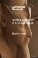 Famine And Feast In Ancient Egypt di Ellen Morris edito da Cambridge University Press