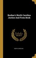 Busbee's North Carolina Justice And Form Book di North Carolina edito da WENTWORTH PR