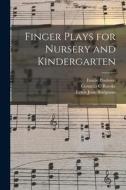 Finger Plays for Nursery and Kindergarten di Emilie Poulsson, Cornelia C. Roeske, Lewis Jesse Bridgman edito da LEGARE STREET PR