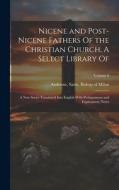 Nicene and Post-Nicene Fathers Of the Christian Church, A Select Library Of edito da LEGARE STREET PR