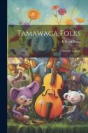 Tamawaca Folks: A Summer Comedy di L. Frank Baum edito da LEGARE STREET PR