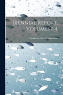 Biennial Report, Volumes 1-4 di Louisiana Oyster Commission edito da LEGARE STREET PR
