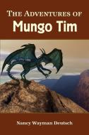 The Adventures of Mungo Tim di Nancy Wayman Deutsch edito da Lulu.com
