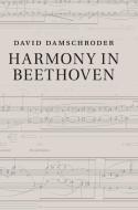 Harmony in Beethoven di David Damschroder edito da Cambridge University Press