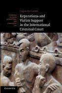 Reparations and Victim Support in the International Criminal Court di Conor Mccarthy edito da Cambridge University Press