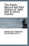 The Public Record And Past History Of John Bell & Edw'd Everett di National Committee edito da Bibliolife