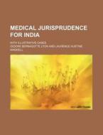 Medical Jurisprudence for India; With Illustrative Cases di Isidore Bernadotte Lyon edito da Rarebooksclub.com