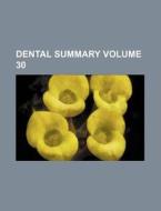 Dental Summary Volume 30 di Books Group edito da Rarebooksclub.com