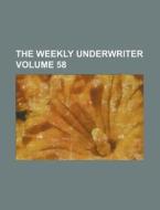 The Weekly Underwriter Volume 58 di Books Group edito da Rarebooksclub.com