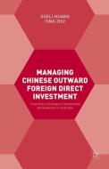 Managing Chinese Outward Foreign Direct Investment di Xueli Huang, Ying Zhu edito da Palgrave Macmillan UK