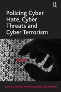 Policing Cyber Hate, Cyber Threats and Cyber Terrorism di Mr. Brian Blakemore edito da Taylor & Francis Ltd