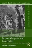 Jacques Marquette and Louis Jolliet di Laura M. (SUNY Purchase College Chmielewski edito da Taylor & Francis Ltd