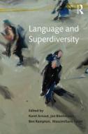 Language and Superdiversity di Karel Arnaut edito da Taylor & Francis Ltd